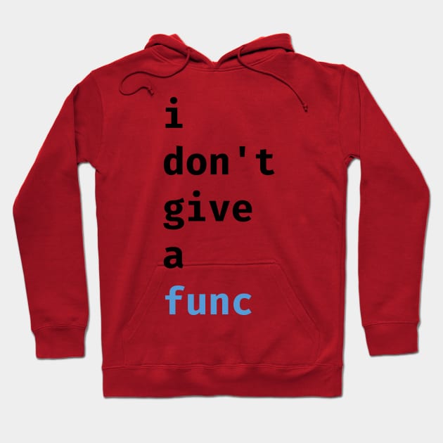 I don't give a func Hoodie by ShirtifiedStore